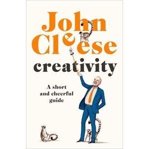 Creativity: A Short and Cheerful Guide -- John Cleese